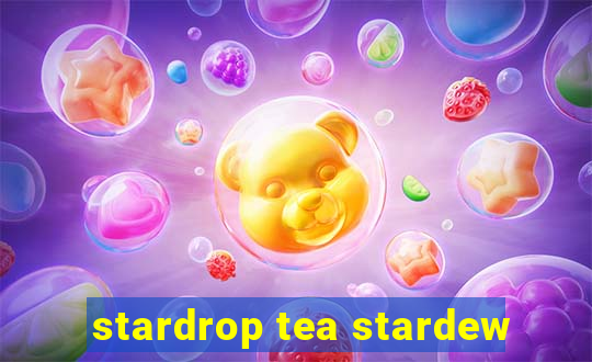 stardrop tea stardew